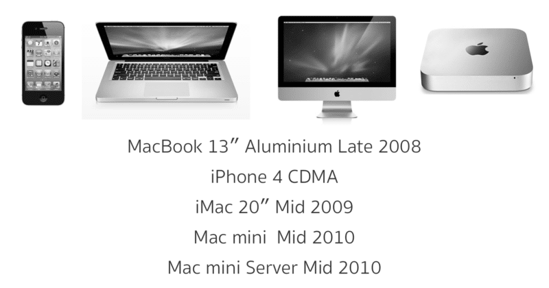 MacBook 13″ Aluminium Late 2008 iPhone 4 CDMA iMac 20″ Mid 2009 Mac mini Mid 2010 Mac mini Server Mid 2010
